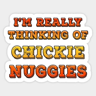 I'm Really Thinking Of Chickie Nuggies Orange Sticker